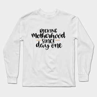 Rocking Motherhood Since Day One Long Sleeve T-Shirt